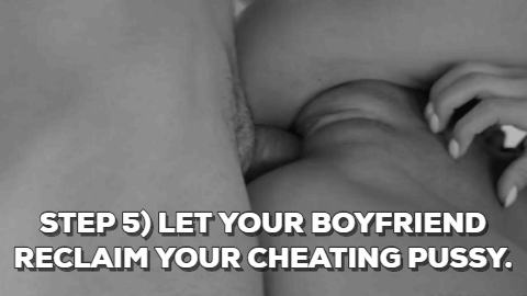 ilovecheatingsluts: Being a good slut is a simple 5 step process. 1. Get dressed