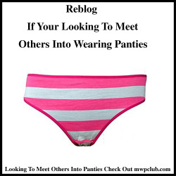 pantycouple:  Wearing panties feels so good, and being around other men wearing panties whether in person or online feels even better. Its nice having  friends who wear panties. Reblog this if your looking to meet other men  wearing panties.   yes, yes. 