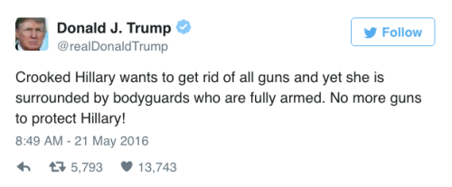 yourownpetard: micdotcom: Donald Trump suggests that Hillary Clinton should not recieve armed protec
