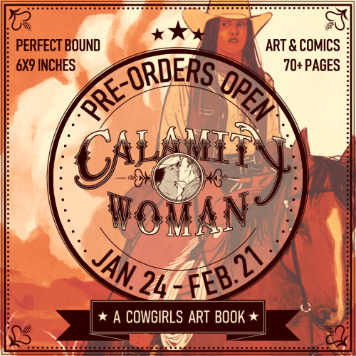 cowgirlsartbook: PRE-ORDERS ARE OPEN  We’re proud to announce that Calamity Woman: A