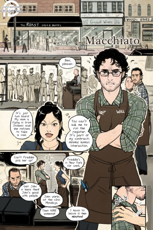 reapersun:Support Macchiato on Patreon => Reapersun on Patreon View from beginning -Page 1 - Page 2 > ————— This is one of the sfw comics I’ll start posting for Patreon in April; it’s a Hannigram coffee shop AU/alternate first meeting