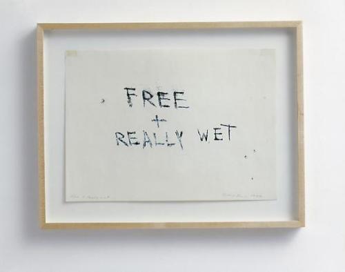 comas:
“ “ TRACEY EMIN
Free + Really Wet, 1997
monoprint
” ”