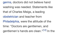 ash-of-the-loam:note-a-bear:kata-speaks:Victorian era surgeons didn’t wash their hands and found the suggestion that they should wash their hands offensive.This was said by Charles Meigs AFTER multiple papers had been published showing how important