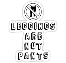 realgirlsliftheavy:  Leggings are not pants.