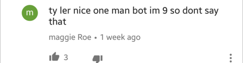 comment-tube: nice one man bot im 9 so dont say that