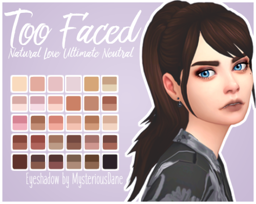 mysteriousdane: Too Faced Natural Love Ultimate Neutral Eyeshadow Palette@purrsephonesims said she w