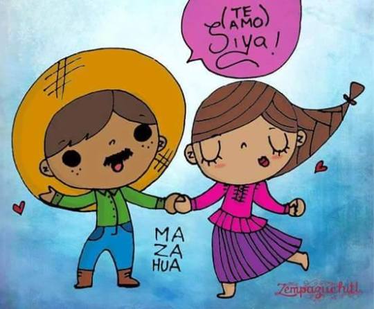 How to say “I love you”(te amo) in  Mexican Indigenous languages.  By: Asociación Tepalcayotl A. C.