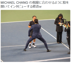 tkr:  おさかなさんのツイート: “MICHAEL CHANG の視線に合わせるように股を開いてインタビューする修造w https://t.co/9VckjH0tHr”