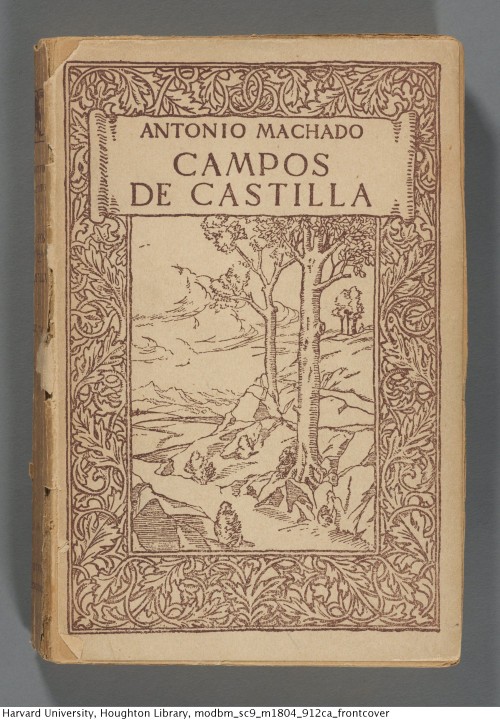 Machado, Antonio, 1875-1939. Campos de Castilla, 1912.*SC9 M1804 912caHoughton Library, Harvard Univ