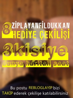 ziplayanfildukkan:  ZİPLAYANFİLDUKKAN 8.HEDİYE ÇEKİLİŞİ Bu postu REBLOGLAYIP bizi TAKİP EDEN herkes çekilişe dahil olacaktır.  Çekiliş sonucu 1 Eylül Pazartesi Saat: 23:00 da açıklanacaktır Çekiliş sonunda 3 talihli arkadaşımıza