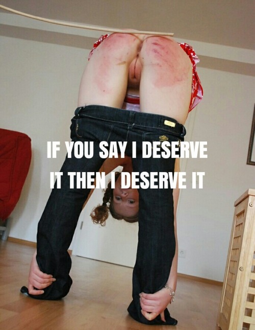 suffer4me20: filthyobediantslut: Of course because we all deserve it for one reason or another and m