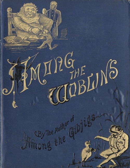 Among the Woblins: A Child’s Romance. Sydney Hodges. Illustrated by Horace Petherick. Remingto