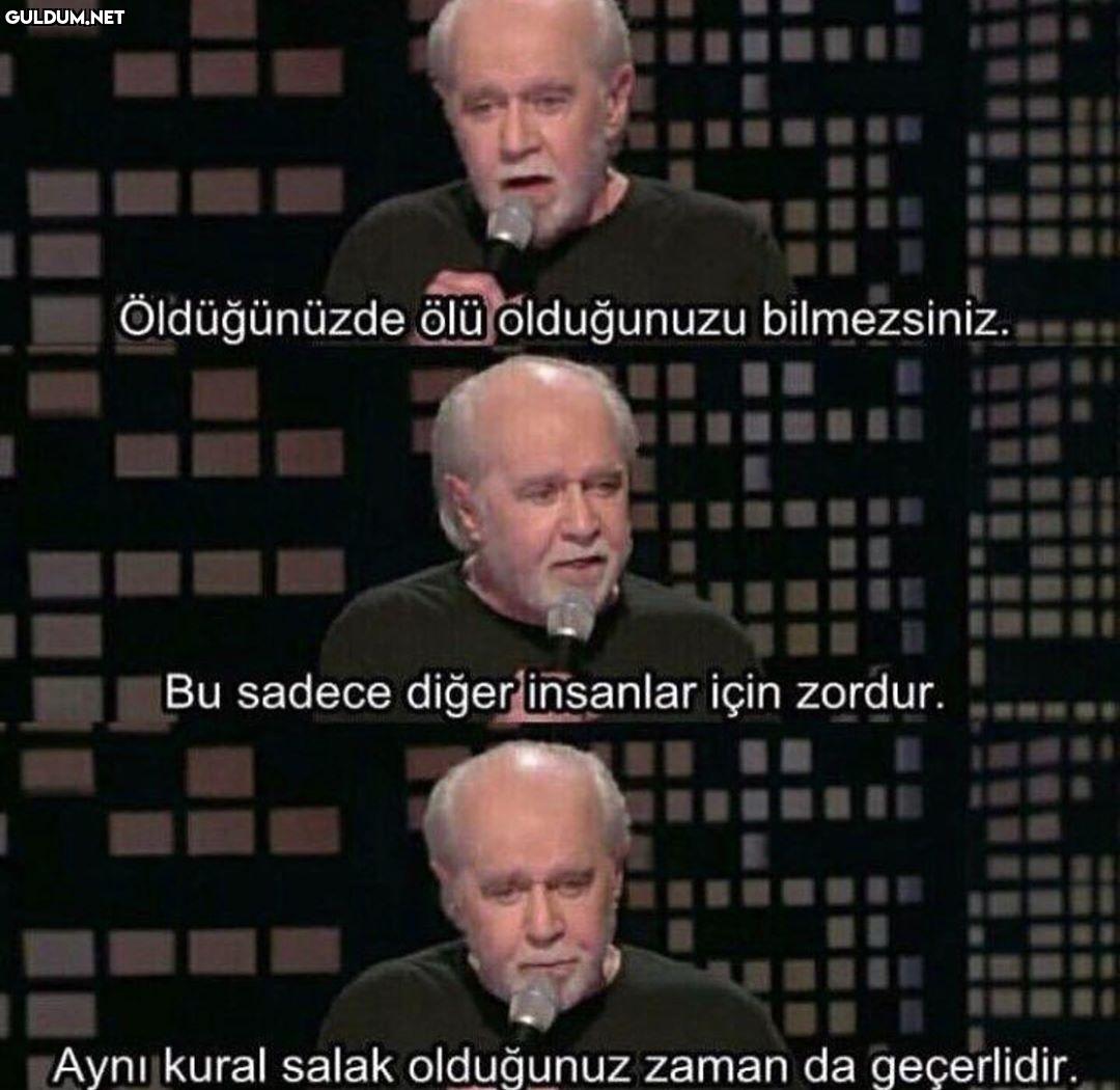 Öldüğünüzde öluolduğunuzu...