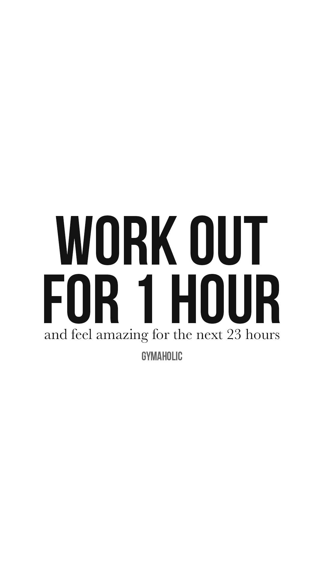 Work out for 1 hour