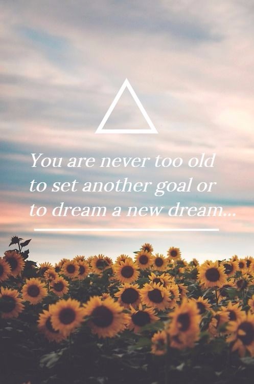 Set goals, Never give up and Always dare to dream.