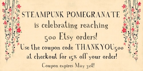 Steampunk Pomegranate has just received its 500th order on Etsy!To celebrate this huge milestone, I’