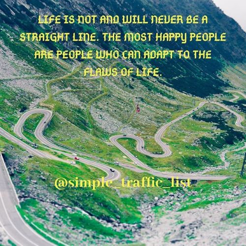 simple-traffic-list: Life is not and will never be a straight line. The most happy people are people