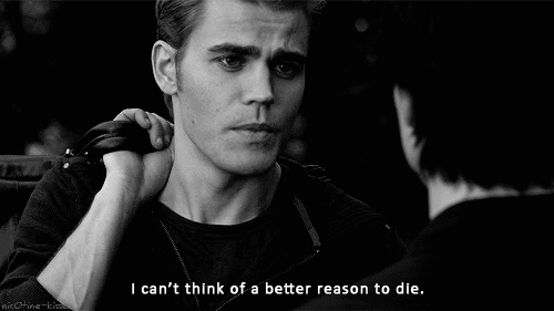 vampirelover0:  I can’t think of a better reason to die. 
