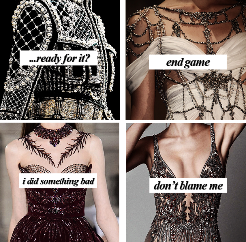 dancinroundtheroom: reputation songs as couture gowns p.1