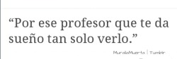 Profesor de música, esto es para usted. Con amor de mí para usted.