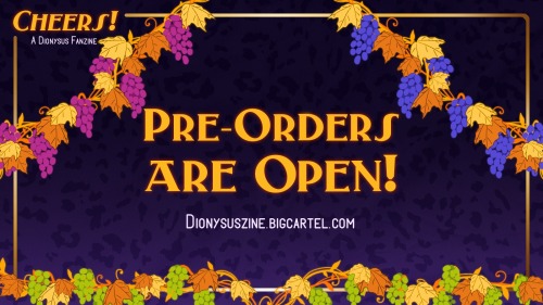 Pre-orders for Cheers! - our for-profit fanzine about Dionysus are now open until July 12th!me and a