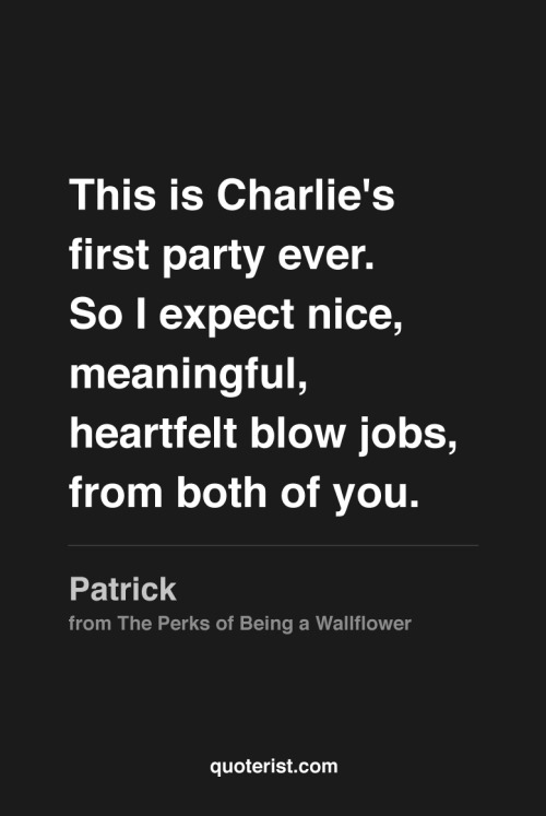 thequoterist:  This is Charlie’s first party ever… More quotes from The Perks of Being a Wallflower in our Pinterest board. 
