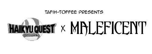 Part 1 of Haikyuu Quest X Maleficent Crossover! (aka Iamtotallycrazysomeoneshouldstopmebeforeihurtmy