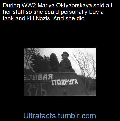 ultrafacts:The words on her tank: Боевая подруга means Fighting Girlfriend [x]While living in Tomsk,