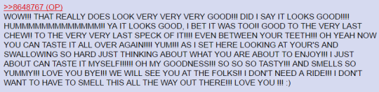 neproxrezi: peoplegettingreallymadatfood:   heres the raw text for us all to copy paste  WOW!!! THAT REALLY DOES LOOK VERY VERY GOOD!!! DID I SAY IT LOOKS GOOD!!!! HUMMMMMMMMMMMMM!! YA IT LOOKS GOOD, I BET IT WAS TOO!! GOOD TO THE VERY LAST CHEW!! TO
