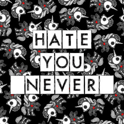 skelanimals:  Hate you never, love you forever.