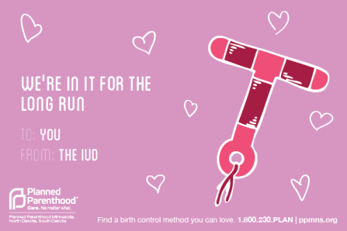 plannedparenthood:To: youxoxo your birth control.Totally loving these Valentine’s Day cards from Planned Parenthood Minnesota, North Dakota, & South Dakota