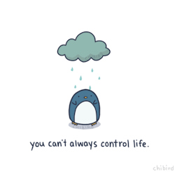 chibird:  Life is what you make of it, so make the most of everything. :D 