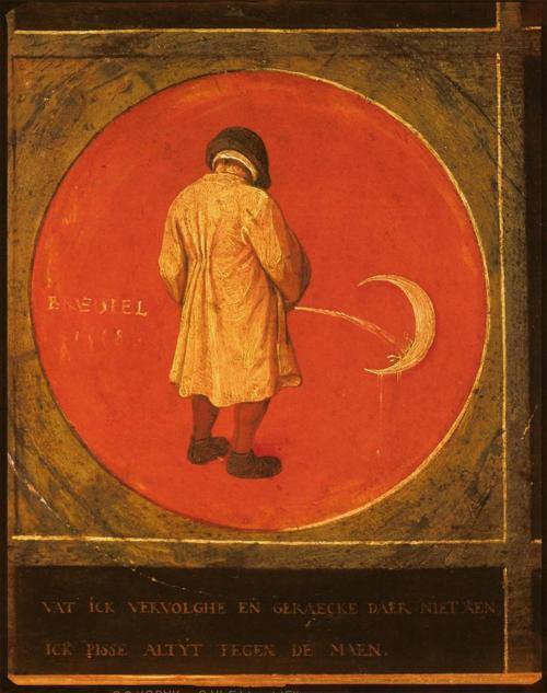 deathandmysticism:Pieter Bruegel the Elder, Whatever I do, I do not repent, I keep pissing against t