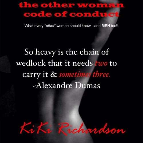 MISTRESS MONDAY by The Other Woman Code of Conduct:
So heavy is the chain of wedlock that it needs two to carry it & sometimes three.
~Alexandre Dumas
BUY A COPY NOW!
http://bit.ly/GetTOWCC
#MistressMonday #TheOtherWomanCodeOfConduct #KiKiRichardson...