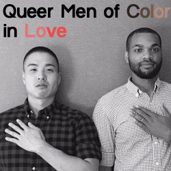 queermenofcolorinlove:  From everydayfeminism.com:  Men of color in this country are often rendered invisible underneath the violent and terrifying stereotypes that are promoted in our culture, our media, and our legislation. Queer men of color are made