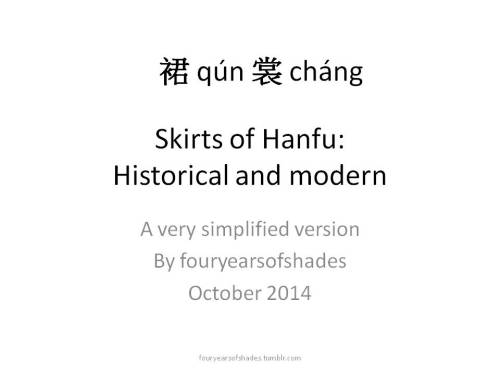 fouryearsofshades:A very general post about skirts in hanfu. Please contact me if I made any mistake