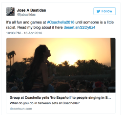 micdotcom:  White Coachella attendees shout “No Español!” at Spanish singers While waiting for the band M83 to perform at Coachella Friday, a group of fans started singing in Spanish to pass the time. This rattled white folks nearby, who demanded