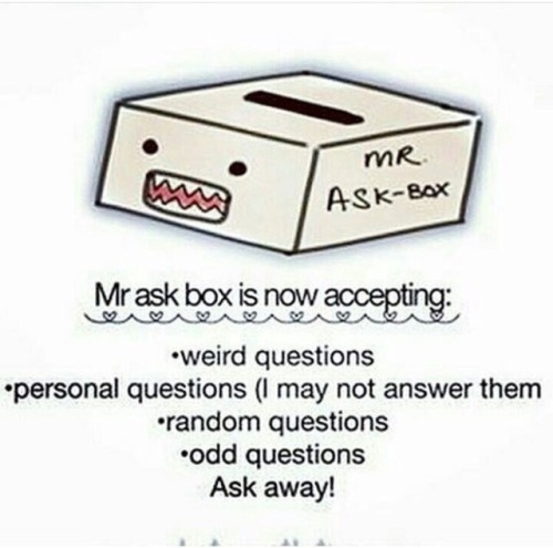 Send me asks or questions guys I love hearing from y'all!