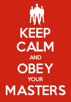 gounutraining:  Keep calm and obey your Masters.