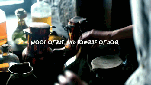 scotsmanandsassenach:Eye of newt, and toe of frog, Wool of bat, and tongue of dog, Adder’s fork, and