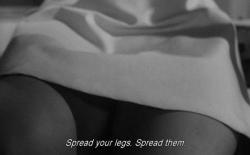 “ And keep them spread wide until I