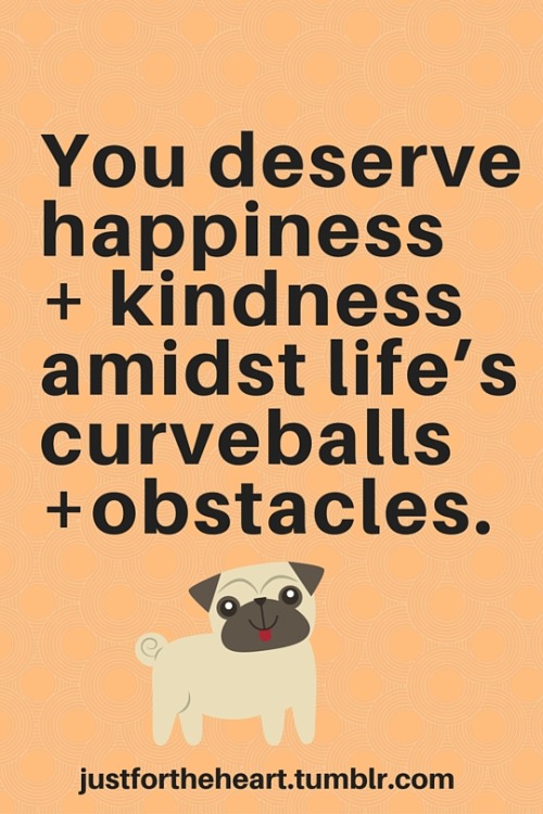 justfortheheart:  You deserve it.  