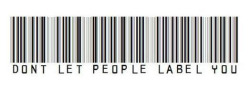 the-unpopular-opinions:  i personally hate labels. they overcomplicate and make things harder for the quote-unquote “simple minded” to understand i think the only thing anyone should ever be called is their name