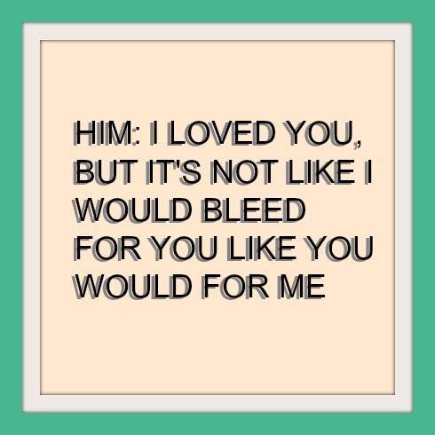 thingsmyxxxsaid:  Things My Exes Said // #109 Submitted by (gahbage-bag)