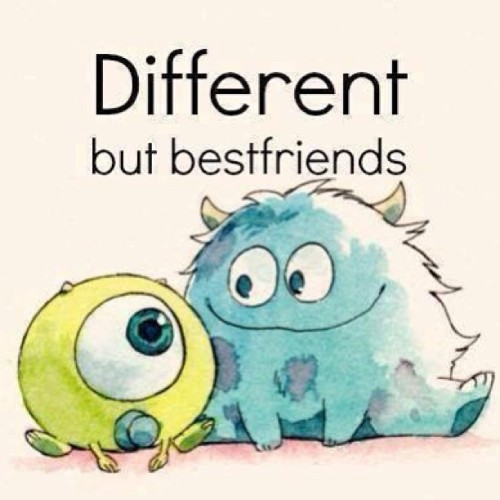 I love my friends because of our differences. They teach me so much 