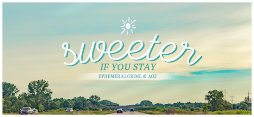 title: sweeter if you staypairing: aether/dewdroprating: Etags: established relationship, summer, to