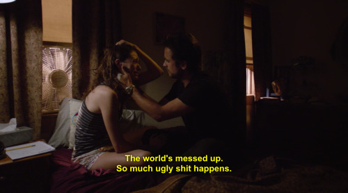 ― Shameless (Season 3, Episode 3; May I Trim Your Hedges?)“The world’s messed up. So much ugly shit 