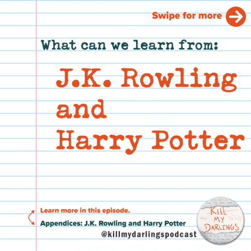 What can we learn from: J.K. Rowling and Harry PotterThese are taken from Kill My Darlings&