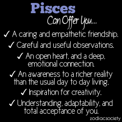 zodiacsociety:  Pisces can offer you…