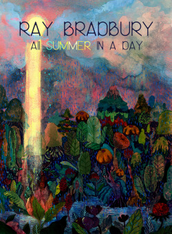 eatsleepdraw:  created as a book cover for “All Summer In A Day” 